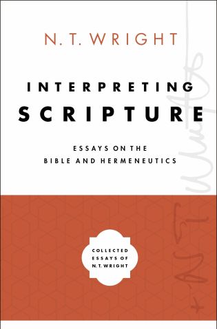Interpreting Scripture (Collected Essays of N. T. Wright)