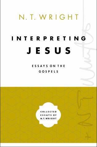 Interpreting Jesus (Collected Essays of N. T. Wright)