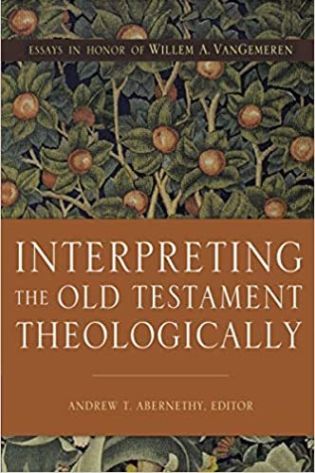 Interpreting the Old Testament Theologically